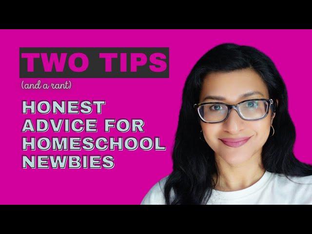 MY HONEST ADVICE FOR NEWBIE HOMESCHOOLERS || 2 TIPS and a RANT