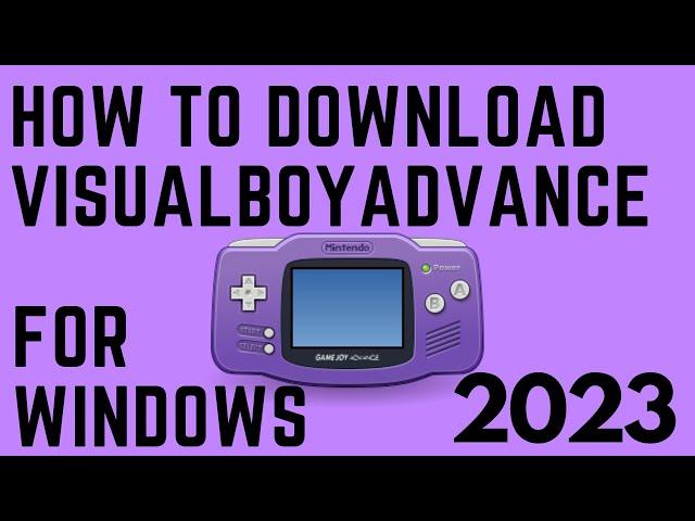 HOW TO DOWNLOAD VISUALBOYADVANCE AND GBA GAMES FOR WINDOWS (2023)