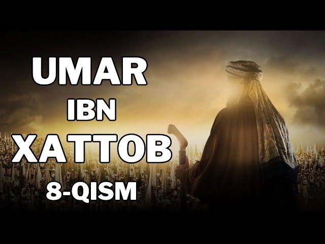UMAR IBN XATTOB 8 - QISM  |  УМАР ИБН ХАТТОБ  8 - КИСМ  [4K]