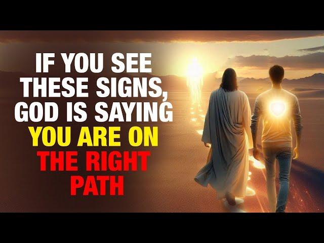 If You See These Signs, God Is Saying You Are On The Right Path