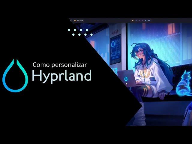 Como personalizar HYPERLAND con Arch Linux