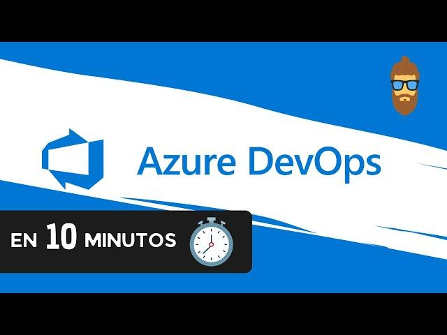 Azure DevOps - ¿Qué es y cómo se usa? // Vistazo en 10 minutos - Aprende Azure DevOps 100% GRATIS