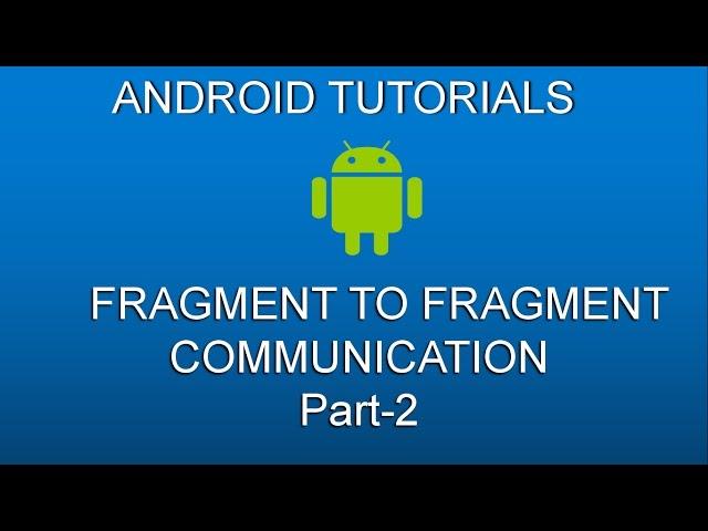 How to communicate Fragment to Fragment in android