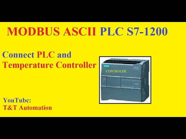 Modbus ASCII-RS485 in PLC S7-1200 (Master) connect with Temperature Controller TZN (Slave)