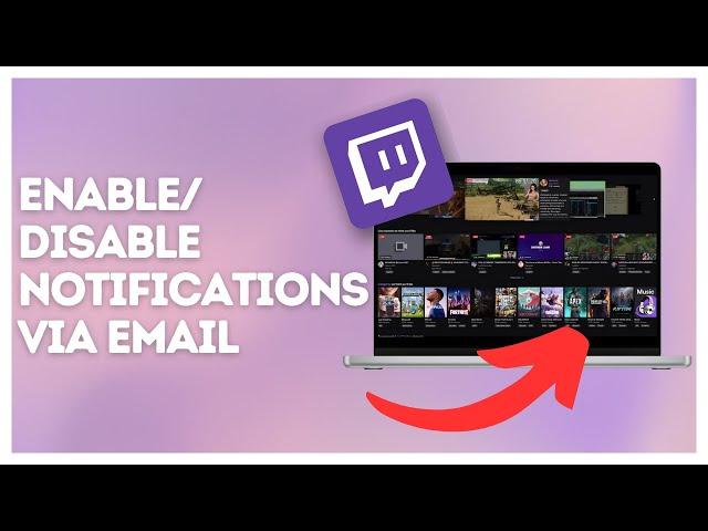 How to enable/disable notifications via email on Twitch?