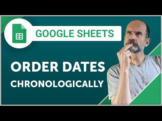 Google Sheets - How to Sort Dates into Chronological Order