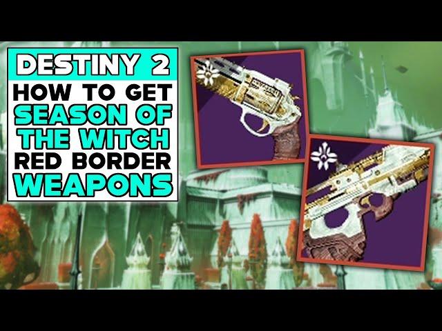 DESTINY 2 How To Get RED BORDER SEASON OF THE WITCH WEAPONS