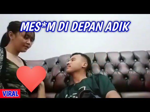 VIRAL PACARAN MES*M DI DEPAN ADIK