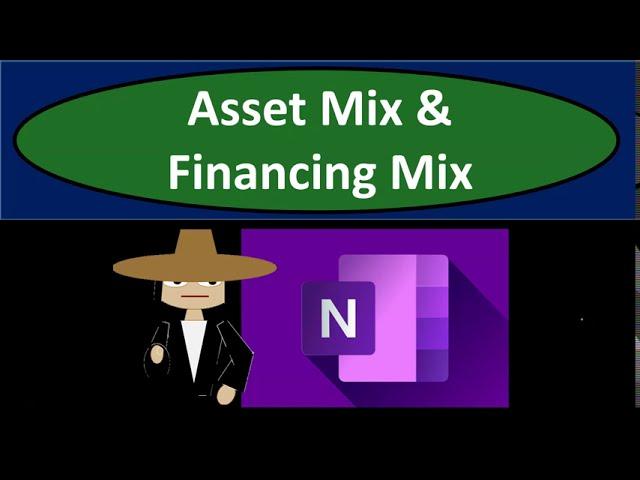 Asset Mix & Financing Mix 622 Corporate Finance