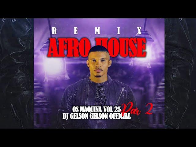 Afro House The Best REMIX 2023 ( Os Máquina vOl 25 ll ) Dj Gelson Gelson Official