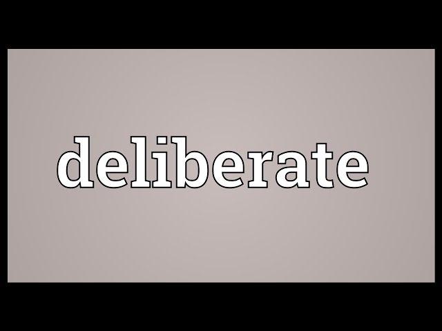 Deliberate Meaning