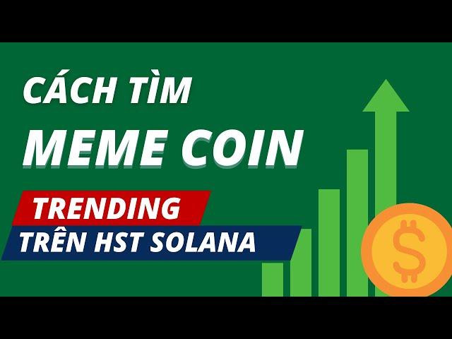 Cách Tìm Meme Coin Treding Trên Hệ Sinh Thái Solana