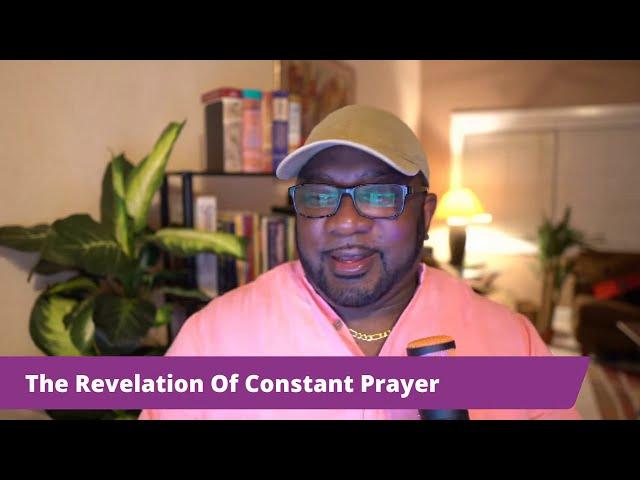 The Revelation Of Constant Prayer