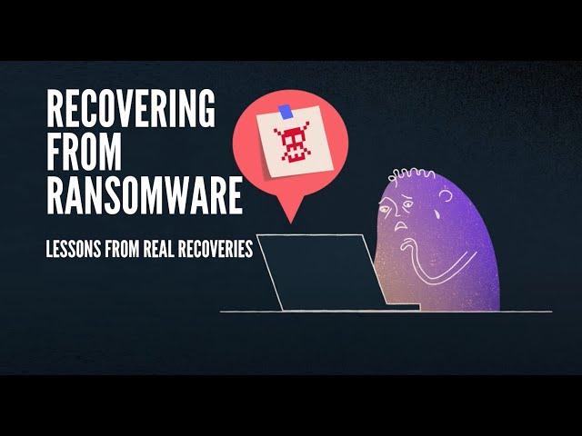 How to recover from ransomware - Lessons from real recoveries