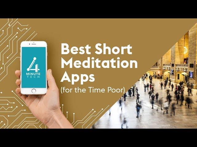 Best Short Meditation Apps (for the Time Poor) – 4-Minute Tech