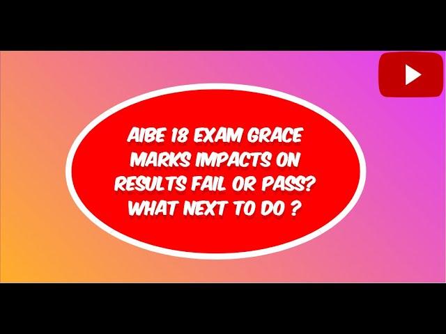 AIBE 18 Exam l Grace Marks Impacts on Results l Fail or Pass? What Next to do ?