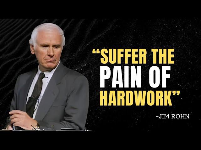 FORCE YOURSELF TO SUFFER THE PAIN OF HARDWORK - Jim Rohn Motivation