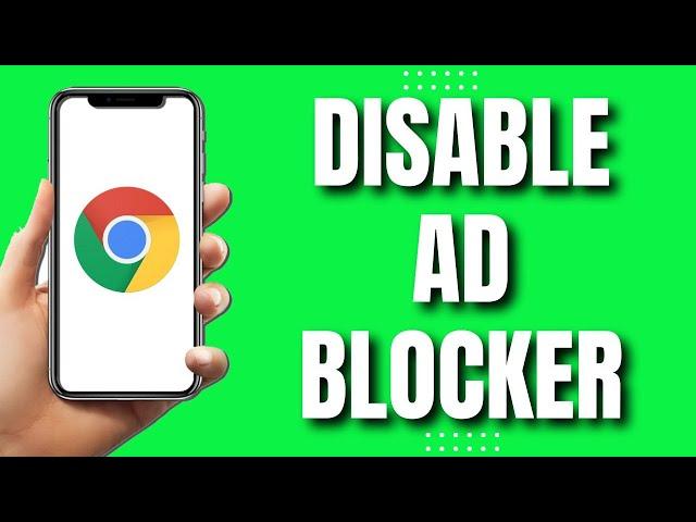 How To Disable Ad Blocker In Chrome On Android (UPDATED 2023)