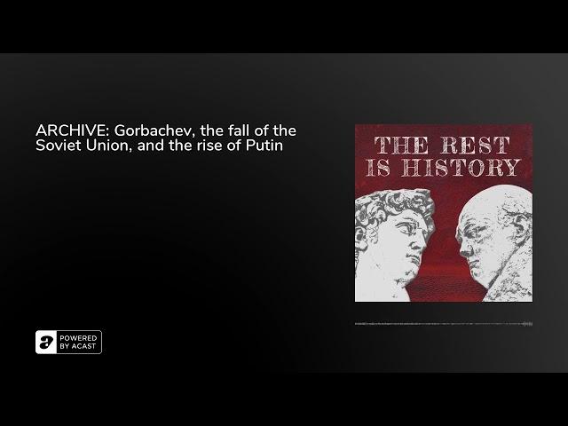 ARCHIVE: Gorbachev, the fall of the Soviet Union, and the rise of Putin