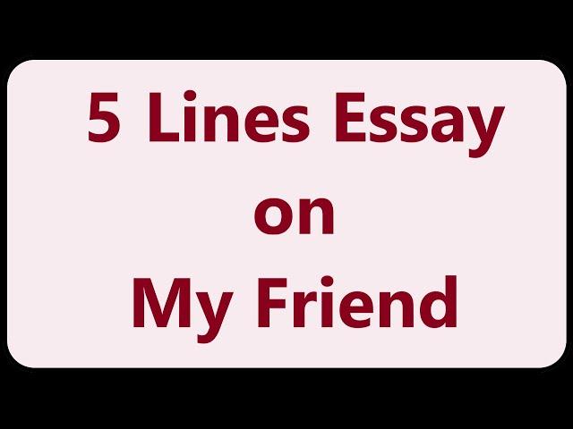 Write 5 Lines Essay about My Friend in English || My Friend || Short Essay on My Friend