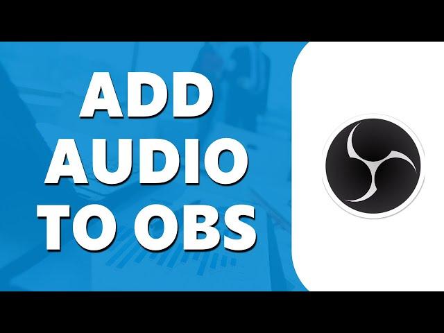 How to Add Music to OBS Studio (2025)