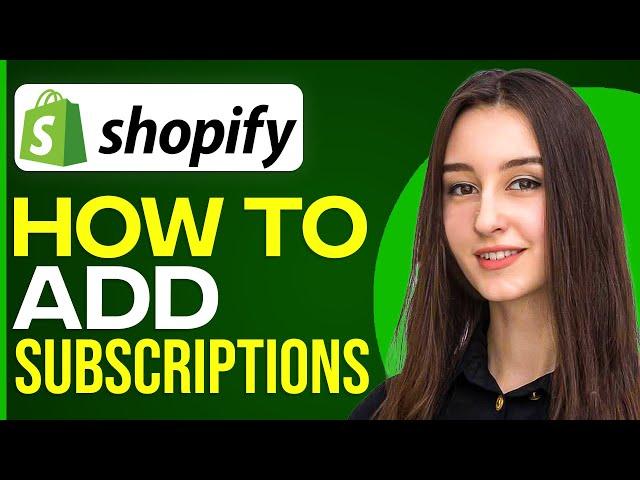 How To Add Subscriptions On Your Shopify Store