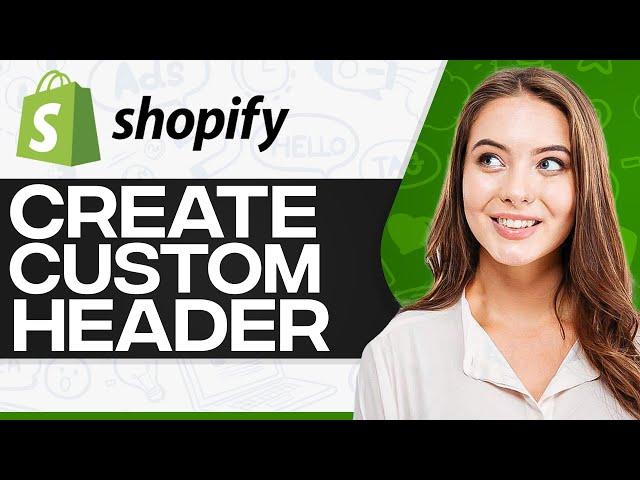 How To Create A Custom Header In Shopify 2025 (Step-By-Step)