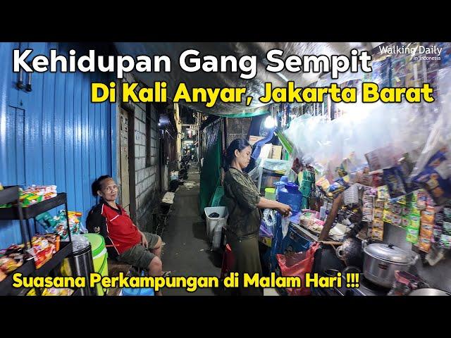 Kehidupan Di Gang Sempit di KALI ANYAR, JAKARTA BARAT | Suasana Gang Sempit di Malam Hari