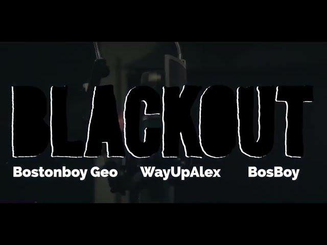 Bostonboy Geo “Black out” ft WayupAlex x Bosboy