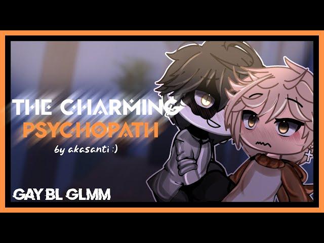  “The Charming Psychopath” || GAY GLMM || BL GLMM || read desc 