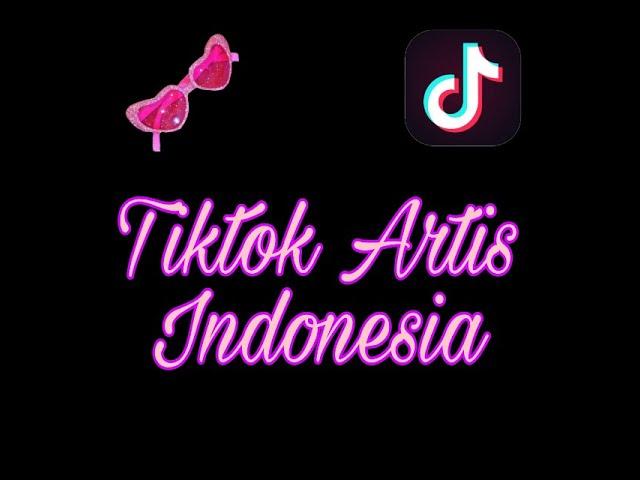 Kumpulan Tiktok Artis Indonesia 2020