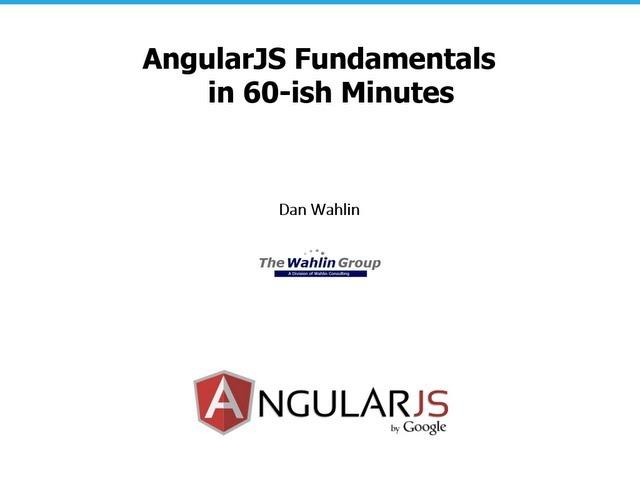 AngularJS Fundamentals In 60-ish Minutes