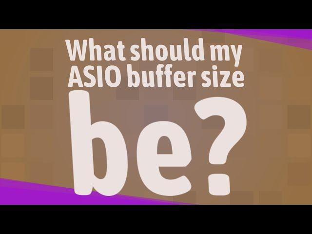 What should my ASIO buffer size be?