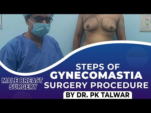 Steps Of Gynecomastia Surgery Procedure | Male Breast Removal Surgery In Delhi By Dr PK Talwar