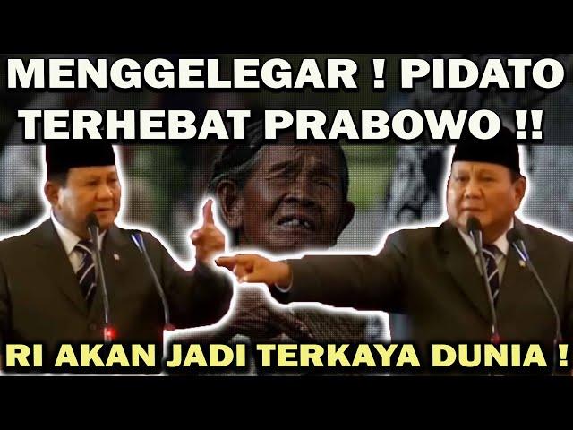 MENGGELEGAR! PIDATO TERHEBAT PRABOWO️AKAN HAPUS KEMISKINAN & KELAPARAN! RI AKAN JADI TERKAYA DUNIA