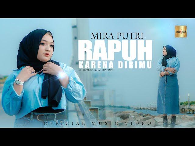 Mira Putri - Rapuh Karena Dirimu (Official Music Video)