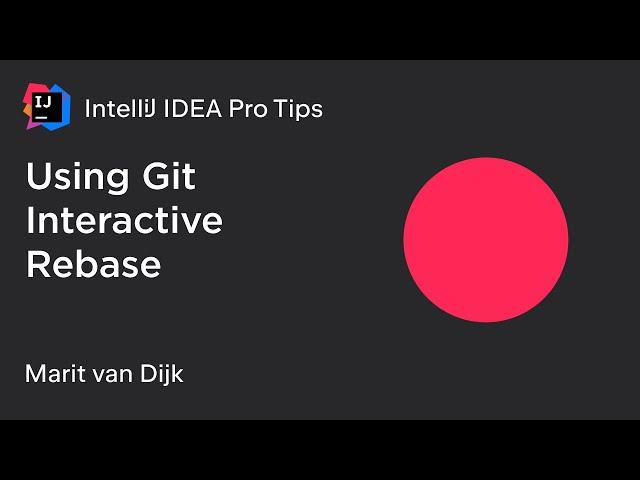 IntelliJ IDEA Pro Tips: Using Git Interactive Rebase