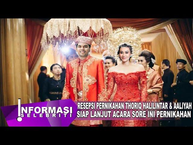 Siap Resepsi Pernikahan Thoriq Halilintar & Aaliyah Massaid Hari Ini Terkini