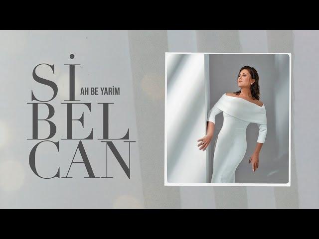 Sibel Can - Ah Be Yarim (Official Lyric Video)