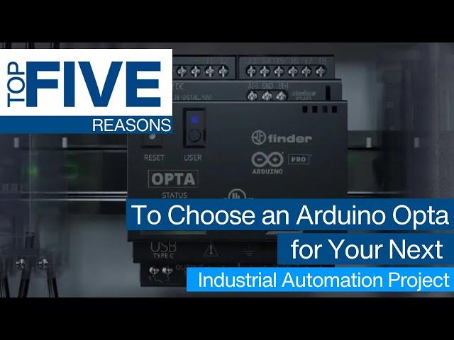 Top 5 Reasons to Choose an Arduino Opta for Your Next Industrial Automation Project