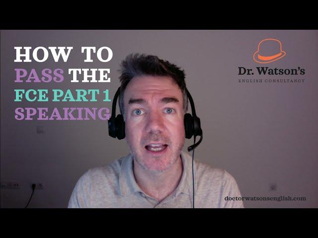 How to pass the FCE (First Certificate) speaking - part 1