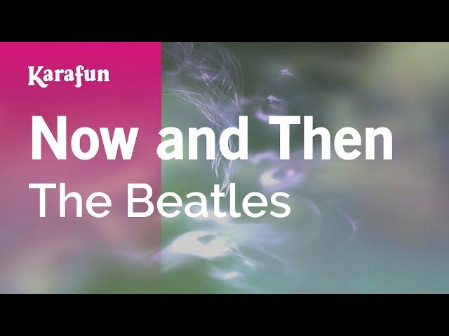 Now and Then - The Beatles | Karaoke Version | KaraFun