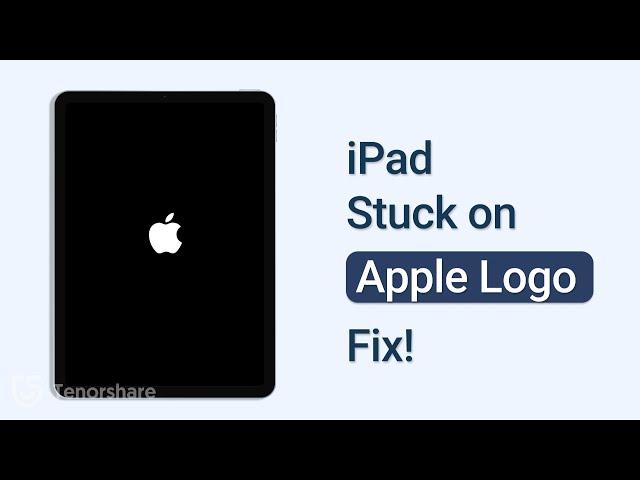 How to Fix iPad Stuck on Apple Logo 2023 (No Data Loss)