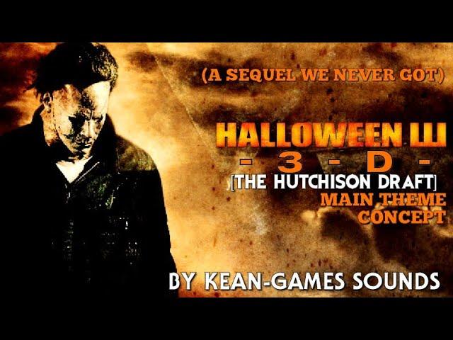 Halloween 3D [The Hutchinson Draft] Theme Concept | Lost Sequels Main Theme Concepts