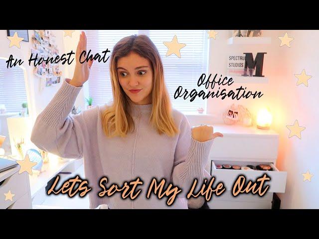 LETS SORT MY LIFE OUT COZ I'M A MESS... Office Organisation & An Honest Chat