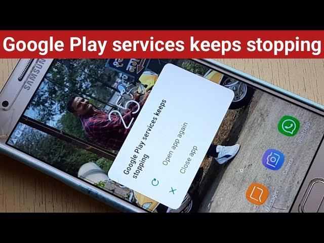 Google play services keeps stopping, How to fix google play services keeps stopping