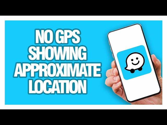 How To Fix And Solve Waze No Gps Showing Approximate Location - Solution