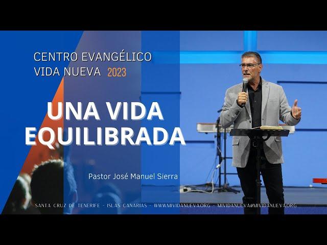 Una Vida Equilibrada - Pastor José Manuel Sierra