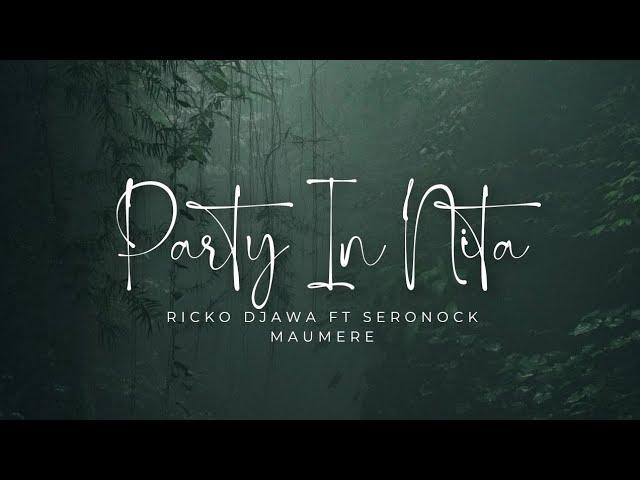 PARTY IN NITA MANIS MANIS || RICKO DJAWA ft SERONOCK MAUMERE