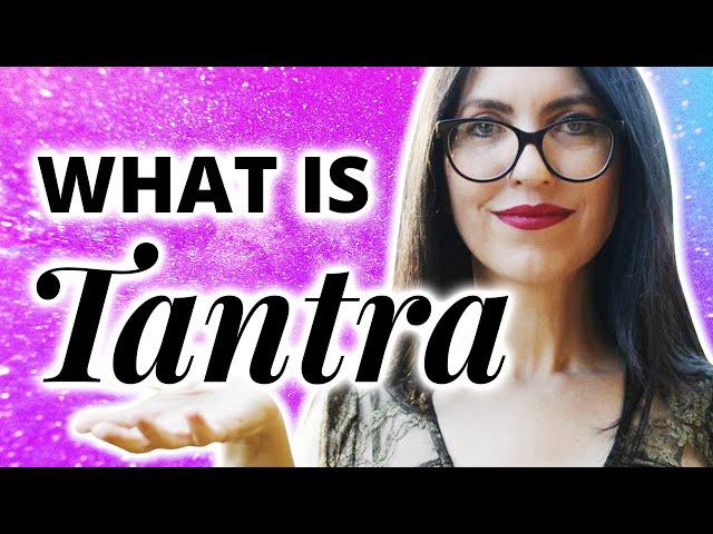 What is Tantra?  For Beginners & 3 Key Tantric Practices | @YesTantra